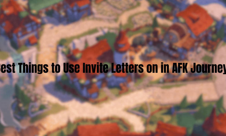 AFK Journey: Best Things to Use Invite Letters on in the Game
