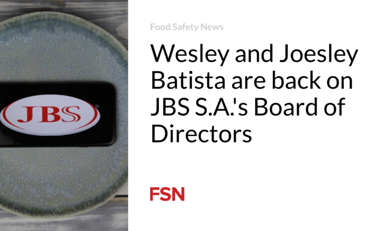 Wesley and Joesley Batista are back on JBS S.A.’s Board of Directors