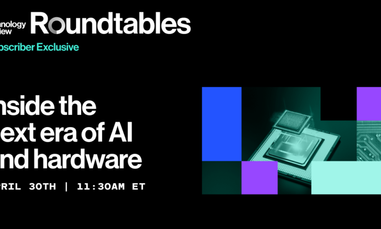 Roundtables: Inside the Next Era of AI and Hardware