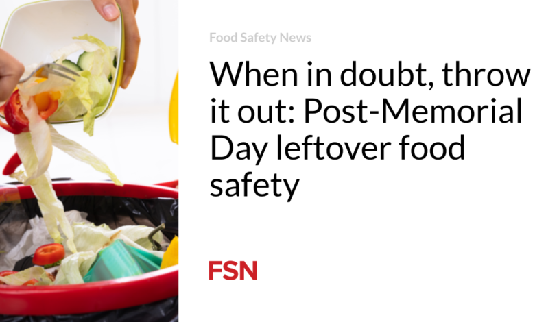 When in doubt, throw it out: Post-Memorial Day leftover food safety