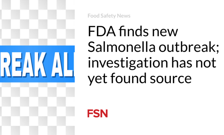 FDA finds new Salmonella outbreak; investigation has not yet found source