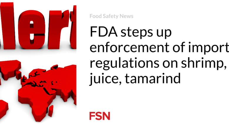 FDA steps up enforcement of import regulations on shrimp, juice, tamarind