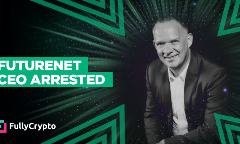 Futurenet CEO Arrested for Running Fraudulent Crypto Scheme