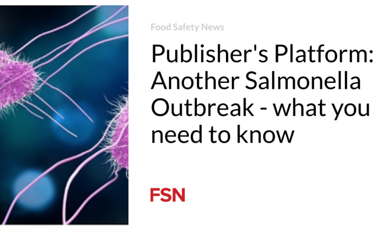 Publisher’s Platform: Another Salmonella Outbreak – what you need to know