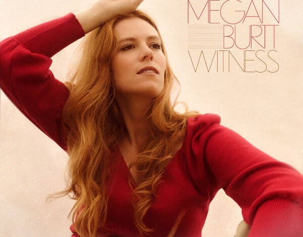 Megan Burtt Unveils Lush New Album ‘Witness’